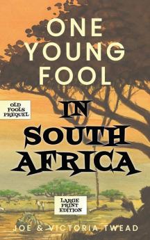 One Young Fool in South Africa - LARGE PRINT: Prequel: 2 (Old Fools Prequel Large Print)