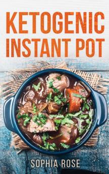 Ketogenic Instant Pot Cookbook