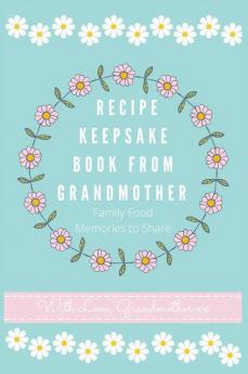 Recipe Keepsake Book From Grandmother: Create your own Recipe Book: 2