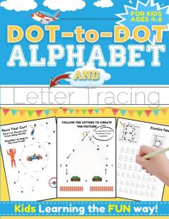 Dot-to-Dot Alphabet and Letter Tracing for Kids Ages 4-6: A Fun and Interactive Workbook for Kids to Learn the Alphabet with dot-to-dot lines shapes ... and letter practice 100 pages 8.5 x 11 inch