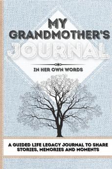 My Grandmother's Journal: A Guided Life Legacy Journal To Share Stories Memories and Moments 7 x 10