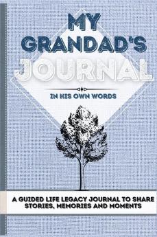 My Grandad's Journal: A Guided Life Legacy Journal To Share Stories Memories and Moments 7 x 10