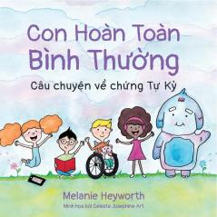 Con Hoàn Toàn Ổn: Câu Chuyện Về Chứng Tự Kỷ (Vietnamese Edition)