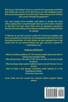 Why Do We Say That? 101 Idioms Phrases Sayings & Facts! A Brief History On Where They Come From!