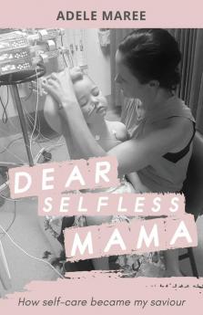 Dear Selfless Mama: How self-care became my saviour