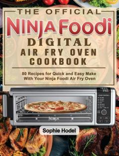 The Official Ninja Foodi Digital Air Fry Oven Cookbook: 80 Recipes for Quick and Easy Make With Your Ninja Foodi Air Fry Oven