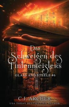 Das Schweigen des Tintenmeisters: Glass and Steele: 6 (Glass and Steele Serie)