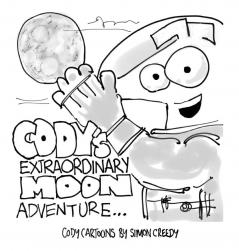 Cody's Extraordinary Moon Adventure: Cody goes to the moon to find it is made of cheese: 13 (Cody Cartoons by Simon Creedy)