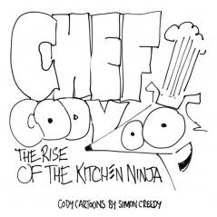 Chef Cody - The Rise of the Kitchen Ninja: A poor talented dog works hard to become an amazing chef: 14 (Cody Cartoons by Simon Creedy)