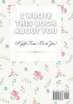 I Wrote This Book About You Mum: A Child's Fill in The Blank Gift Book For Their Special Mum - Perfect for Kid's - 7 x 10 inch