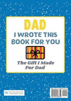 Dad I Wrote This Book For You: A Child's Fill in The Blank Gift Book For Their Special Dad Perfect for Kid's 7 x 10 inch