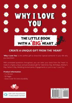 Why I Love You: The Little Book With A BIG Heart Perfect for Valentine's Day Birthdays Anniversaries Mother's Day as a wedding gift or just to say 'I Love You'.