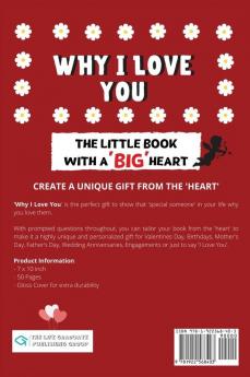 Why I Love You: The Little Book With A BIG Heart Perfect for Valentine's Day Birthday's Anniversaries Mother's Day as a wedding gift or just to say 'I Love You'.