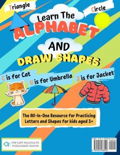 Learn the Alphabet and Draw Shapes: Children's Activity Book: Shapes Lines and Letters Ages 3+: A Beginner Kids Tracing and Writing Practice Workbook ... Preschool Pre-K & Kindergarten Boys & Girls