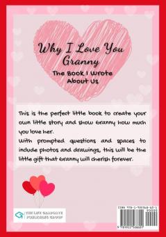 Why I Love You Granny: The Book I Wrote About Us Perfect for Kids Valentine's Day Gift Birthdays Christmas Anniversaries Mother's Day or just to say I Love You.