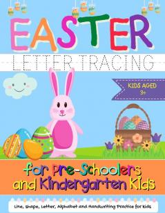 Easter Letter Tracing for Preschoolers and Kindergarten Kids: Letter and Alphabet Handwriting Practice for Kids to Practice Pen Control Line Tracing Letters and Shapes - Ages 3+