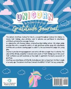 Unicorn Gratitude Journal for Kids Ages 4-8: A Daily Gratitude Journal To Empower Young Kids With The Power of Gratitude and Mindfulness A Wonderful Variety of Gratitude and Coloring Activities