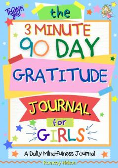 The 3 Minute 90 Day Gratitude Journal For Girls