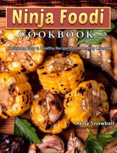 Ninja Foodi Cookbook: Delicious Easy & Healthy Recipes for A Healthy Lifestyle