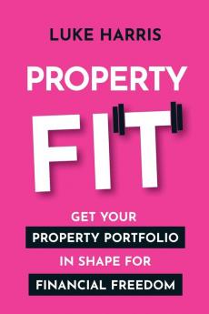 Property Fit: Get your property portfolio in shape for financial freedom