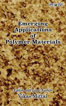 Emerging Applications of Polymer Materials (Polymer Science)