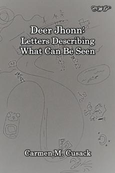 Deer Jhonn: Letters Describing What Can Be Seen (Art Poetry and Devotion)