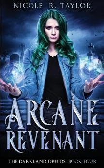 Arcane Revenant: 4 (The Darkland Druids)