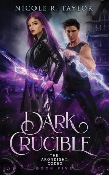 Dark Crucible: 5 (The Arondight Codex)