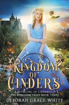 Kingdom of Cinders: A Retelling of Cinderella: 3 (Kingdom Tales)