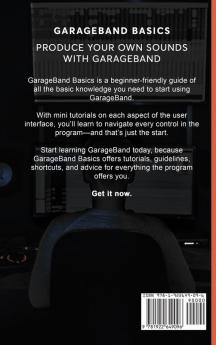 GarageBand Basics: The Complete Guide to GarageBand (Music)