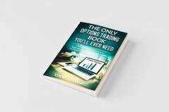 The Only Options Trading Book You Will Ever Need