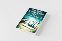 The Only Options Trading Book You Will Ever Need