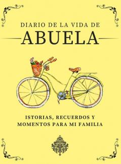 Diario de la Vida de Abuela: Historias Recuerdos y Momentos Para Mi Familia