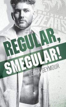 Regular Smegular!