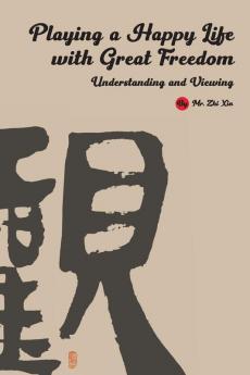 Playing a Happy Life with Great Freedom: Understanding and Viewing(English Edition): 1 (Nine Elements of Operating Destiny)