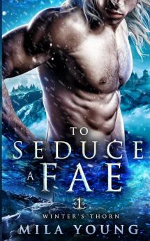 To Seduce A Fae: Paranormal Romance: 1 (Winter's Thorn)