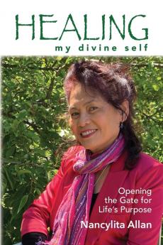 Healing my divine self: Opening the gate for life's purpose