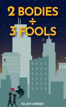Two Bodies Three Fools