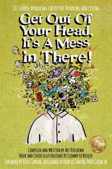 Get Out Of Your Head It's a Mess In There!