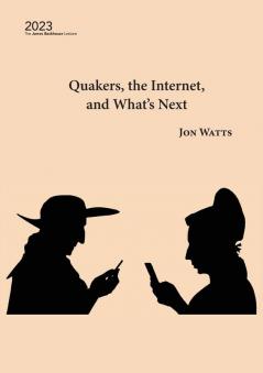 Quakers the Internet and What's Next