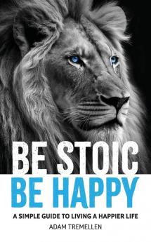 Be Stoic Be Happy