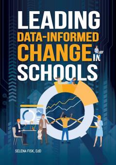 Leading Data-Informed Change in Schools