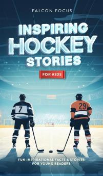 Inspiring Hockey Stories For Kids - Fun Inspirational Facts & Stories For Young Readers
