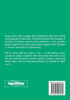 How to Write What You Want to Say in the Primary Years: a guide for primary students who know what they want to say but can't find the words