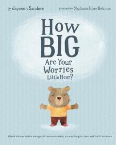 How Big Are Your Worries Little Bear?