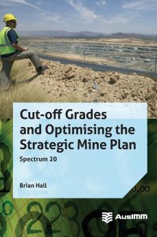 Cut-off Grades and Optimising the Strategic Mine Plan: 20 (Spectrum)