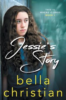 Jessie's Story: 1 (This Is Where It Ends)