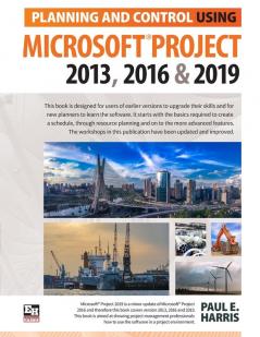 Planning and Control Using Microsoft Project 2013 2016 & 2019