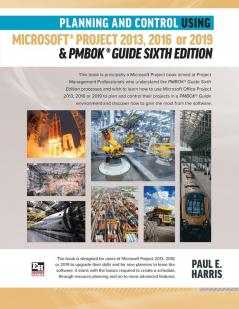 Planning and Control Using Microsoft Project 2013 2016 or 2019 & PMBOK Guide Sixth Edition