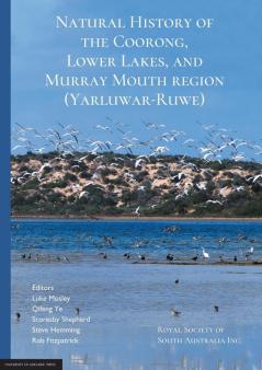 Natural History of the Coorong Lower Lakes and Murray Mouth region (Yarluwar-Ruwe): Royal Society of South Australia